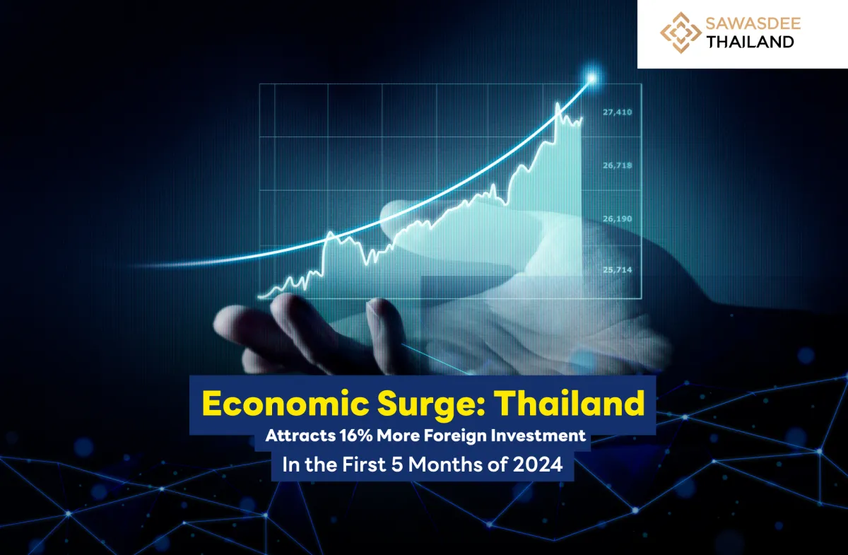 Economic Surge: Thailand Attracts 16% More Foreign Investment in the First 5 Months of 2024”