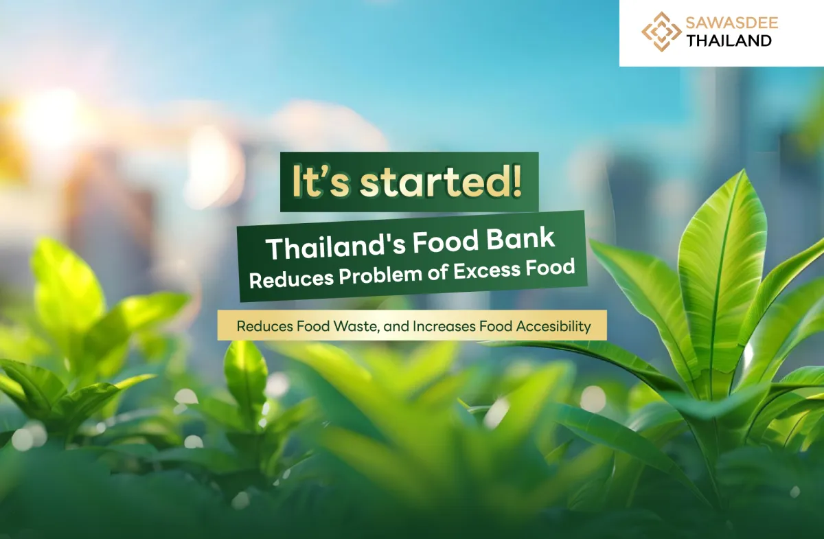 It’s started! Thailand's Food Bank Reduces Problem of Excess Food, Reduces Food Waste,  and Increases Food Accesibility.