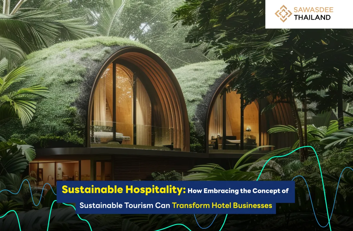 Sustainable Hospitality: How Embracing the Concept of Sustainable Tourism Can Transform Hotel Businesses