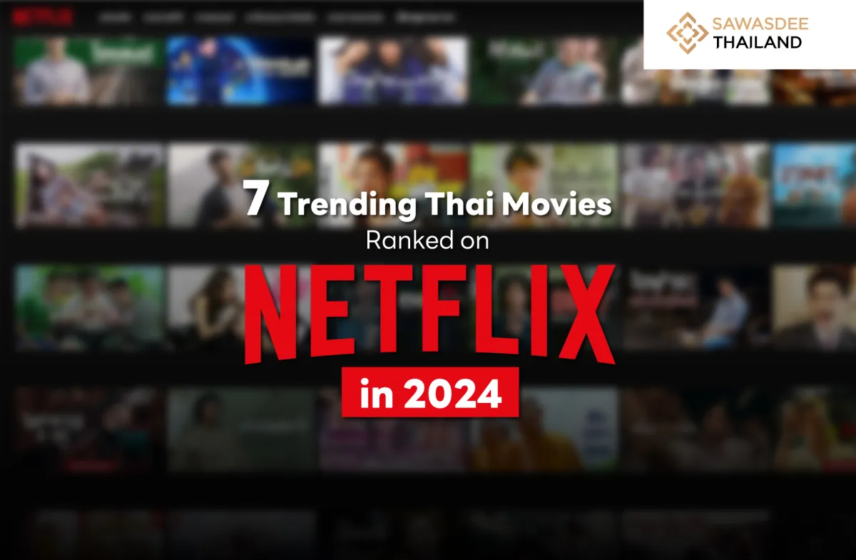 7 Trending Thai Movies Ranked on Netflix in 2024