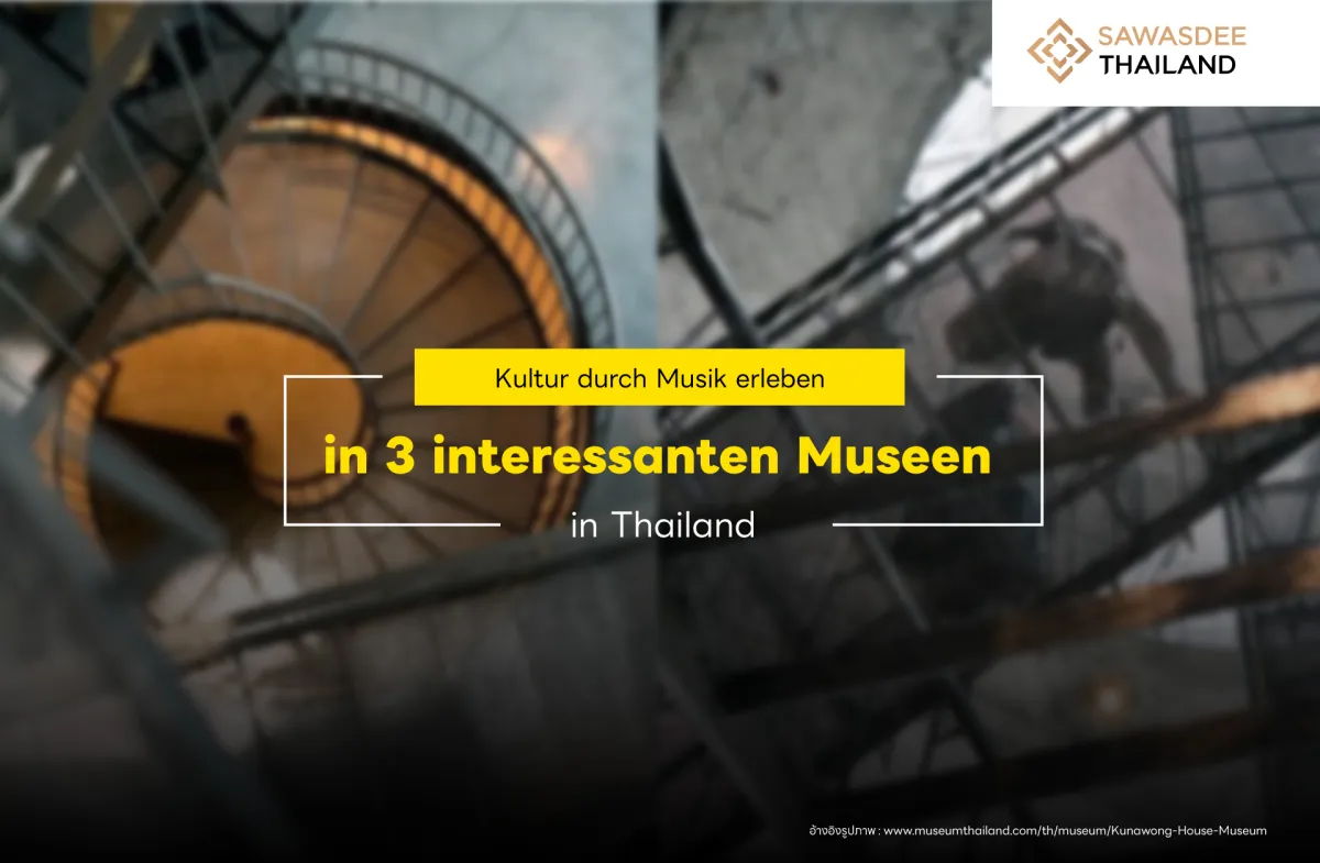 Kultur durch Musik erleben in 3 interessanten Museen in Thailand