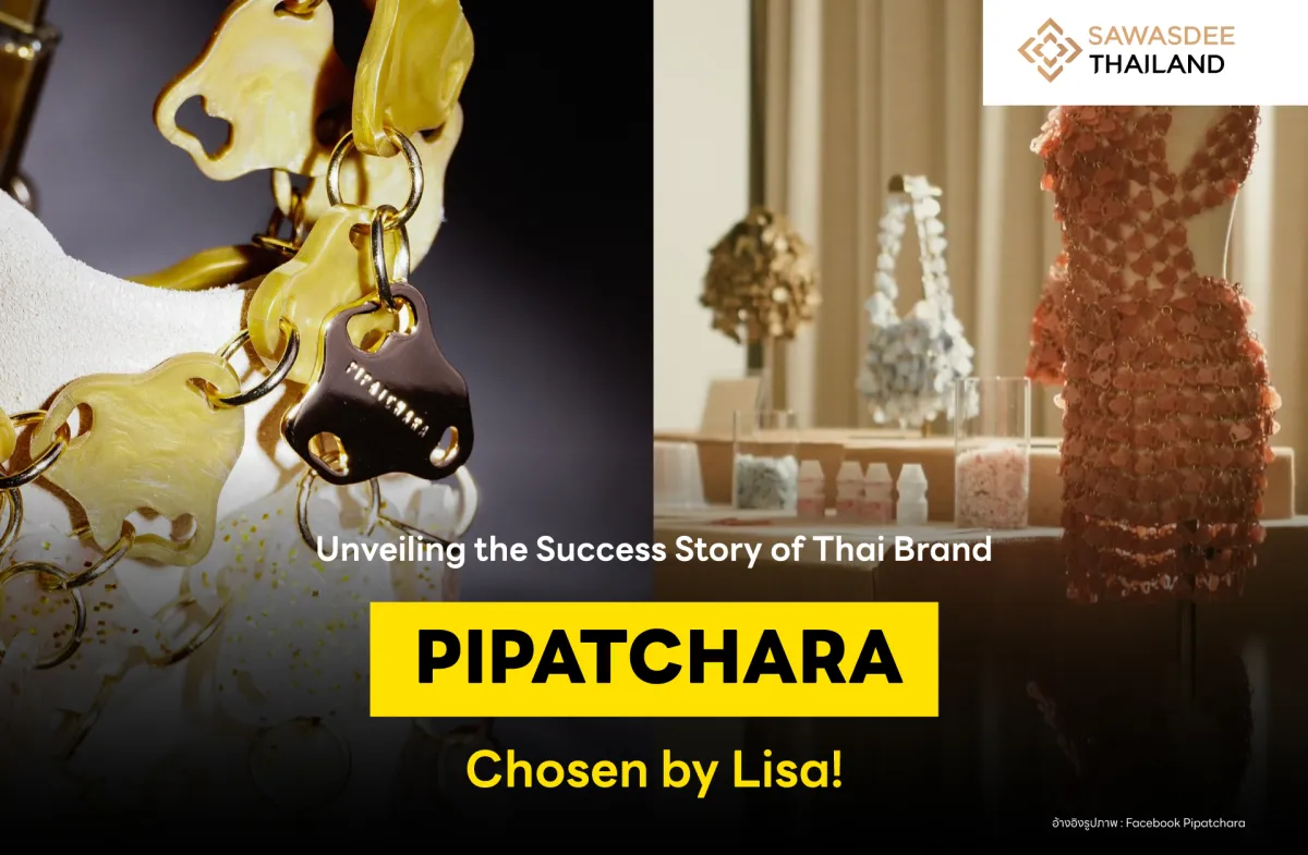 Unveiling the Success Story of Thai Brand PIPATCHARA, Chosen by Lisa!