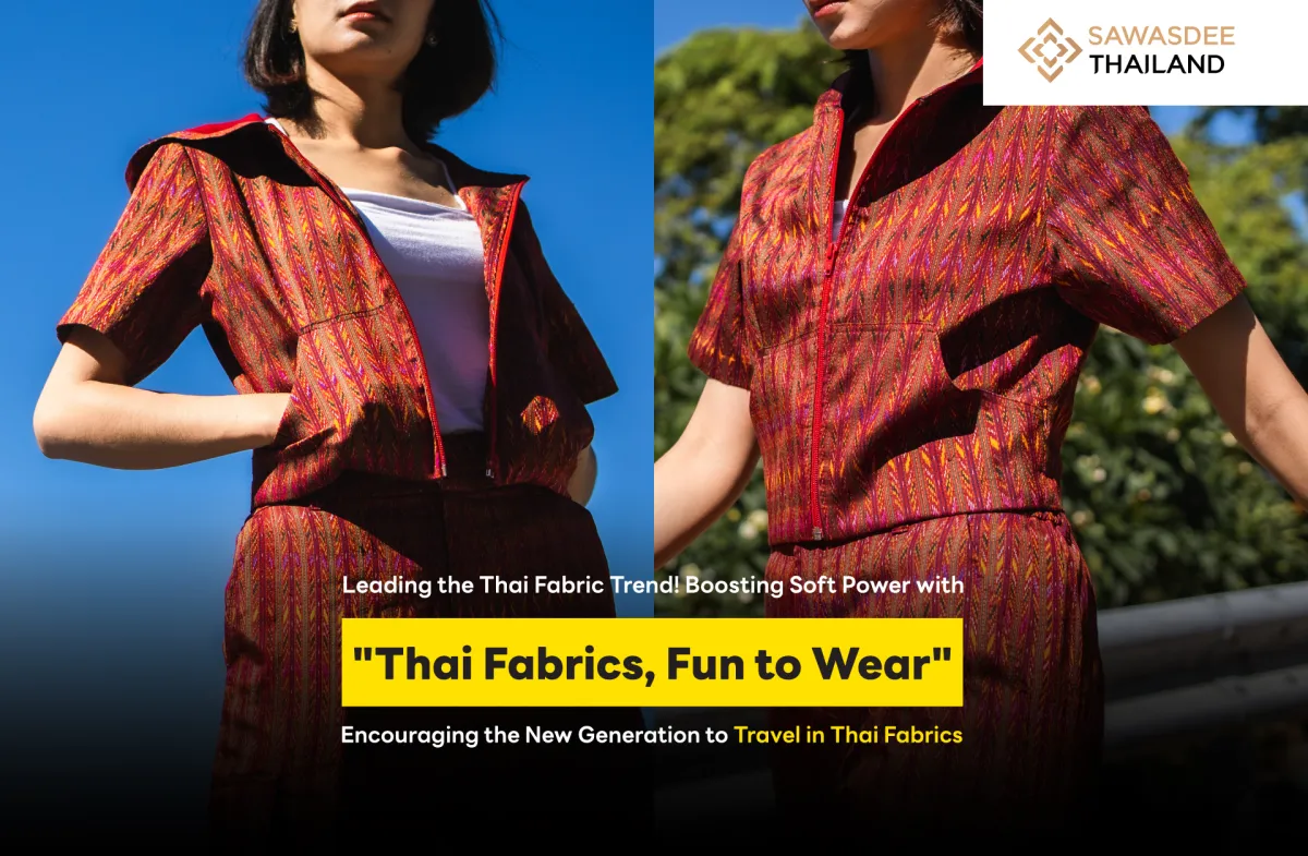 Leading the Thai Fabric Trend! Boosting Soft Power with "Thai Fabrics, Fun to Wear" Encouraging the New Generation to Travel in Thai Fabrics