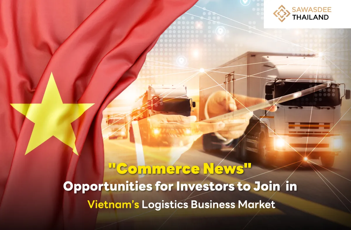 "Commerce News" Opportunities for Investors to Join  in Vietnam’s Logistics Business Market