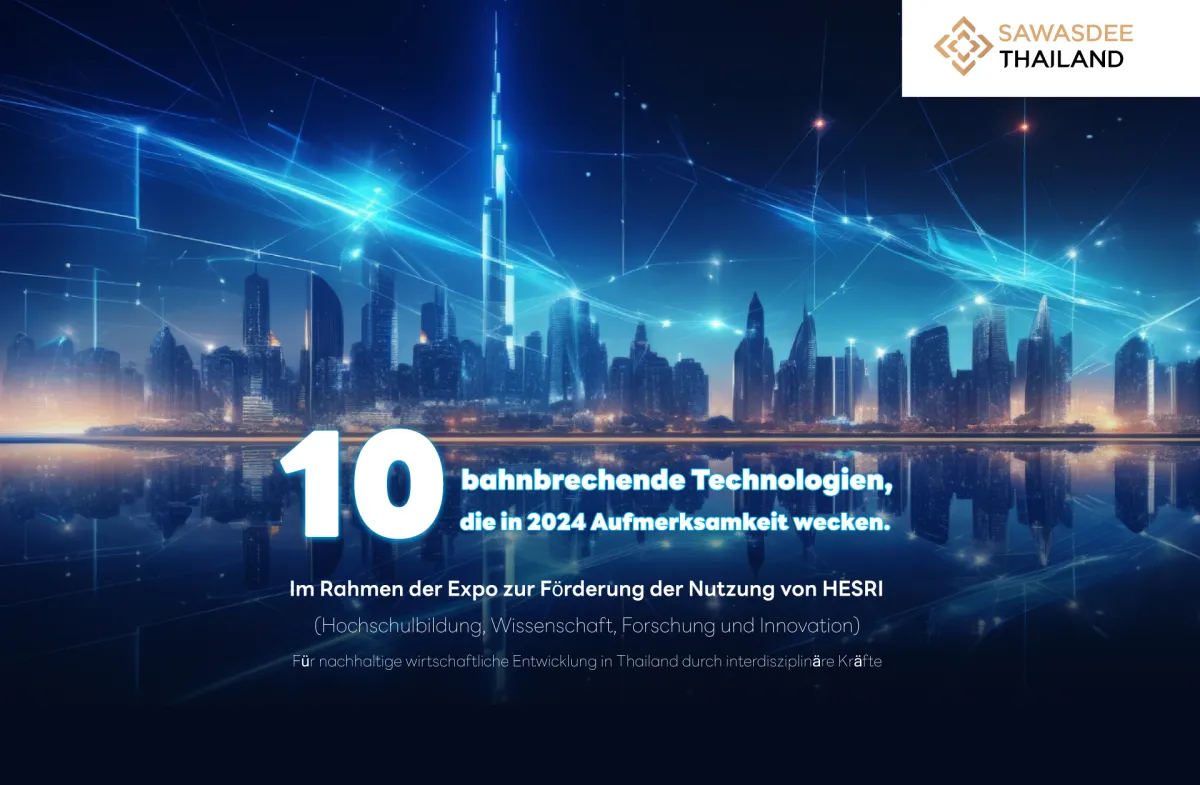 10 bahnbrechende Technologien, die in 2024 Aufmerksamkeit wecken, auf der Thailand Tech Show zur nachhaltigen wirtschaftlichen Entwicklung durch interdisziplinäre Kraft