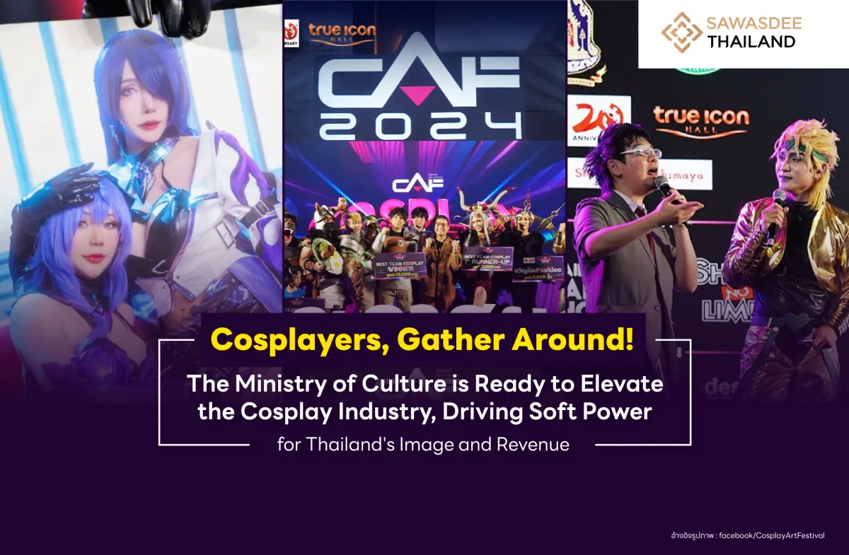 Cosplayers, Gather Around! The Ministry of Culture is Ready to Elevate the Cosplay Industry, Driving Soft Powerfor Thailand's Image and Revenue