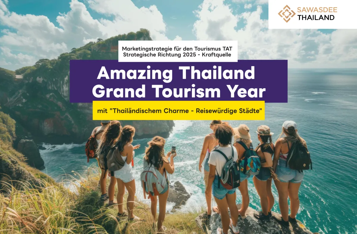 Marketingstrategie für den Tourismus TAT Strategische Richtung 2025 - Kraftquelle Amazing Thailand Grand Tourism Year mit "Thailändischem Charme - Reisewürdige Städte"