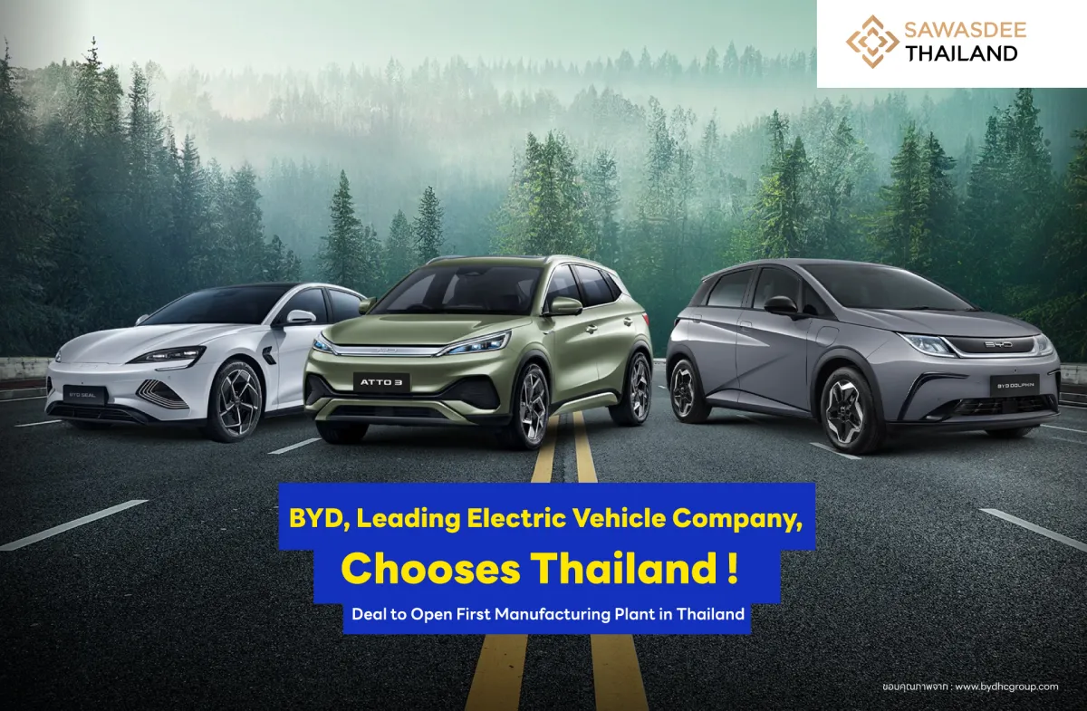 BYD, Leading Electric Vehicle Company, Chooses Thailand! Deal to Open First Manufacturing Plant in Thailand