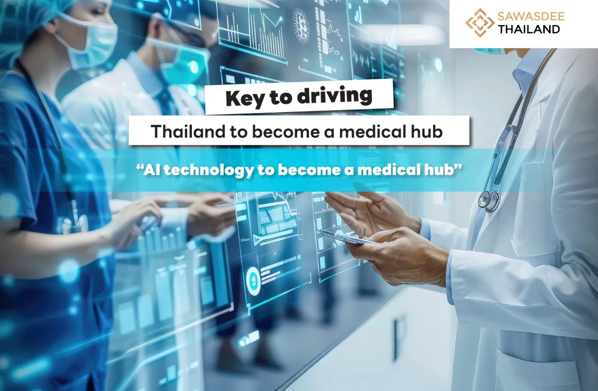 Key to Driving Thailand Towards Becoming a Medical Hub   "AI Technology Towards Medical Hub"