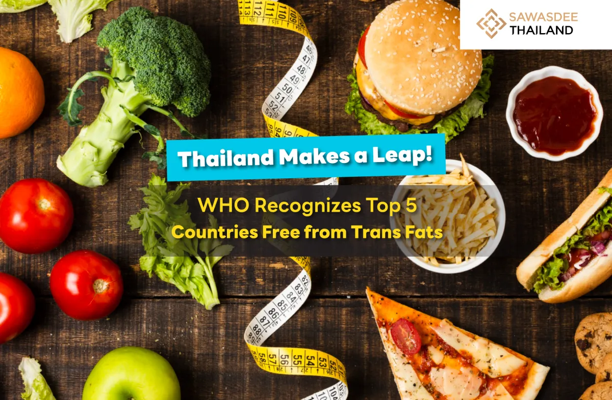 Thailand Makes a Leap! WHO Recognizes Top 5 Countries Free from Trans Fats