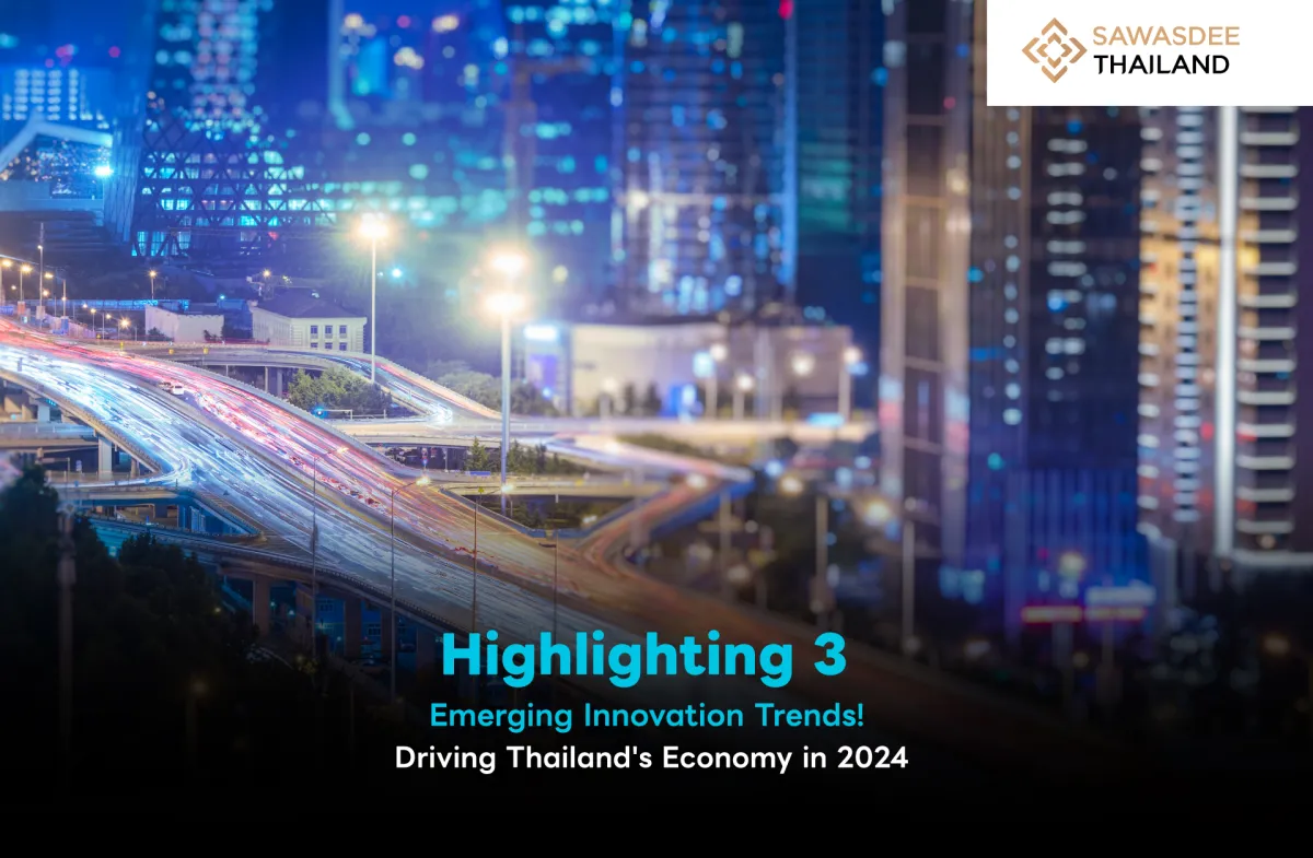 Highlighting 3 Emerging Innovation Trends! Driving Thailand's Economy in 2024