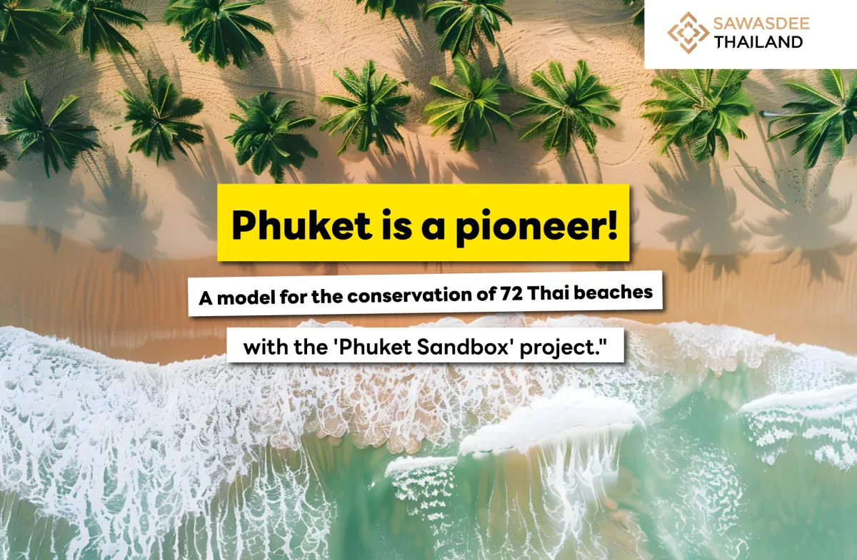 "Phuket is a pilot project! A model for the Conservation of 72 Thai Beaches with the 'Phuket Sandbox' project."