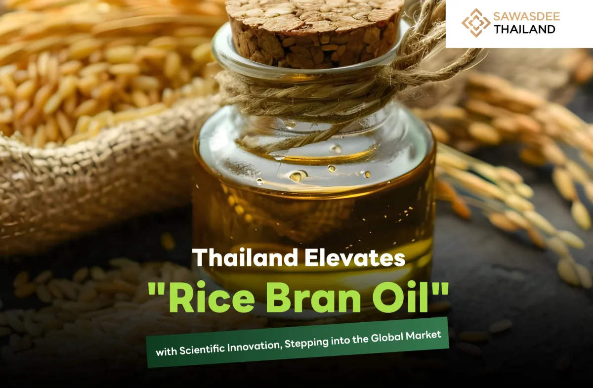 Thailand Elevates "Rice Bran Oil" with Scientific Innovation, Stepping into the Global Market