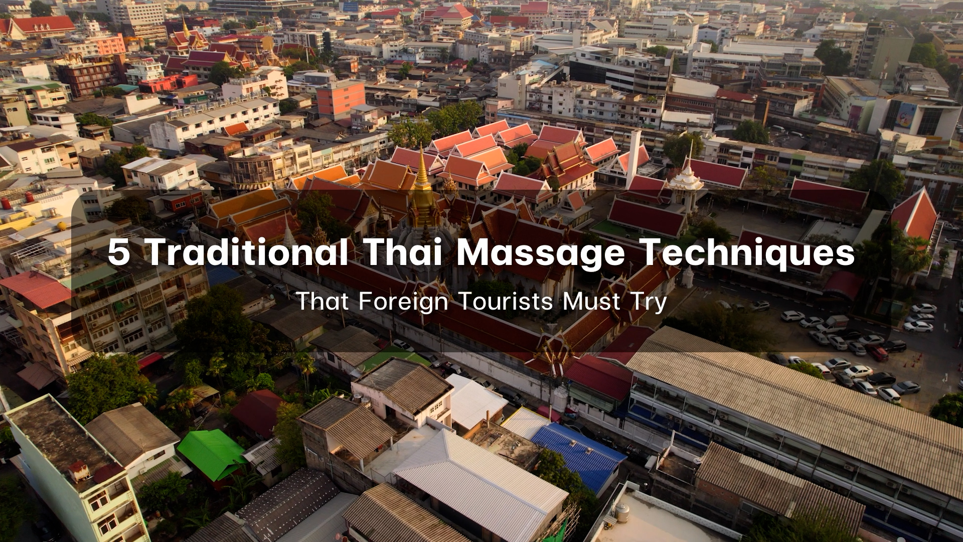 5 Traditional Thai Massage Techniques That Foreign Tourists Must Try