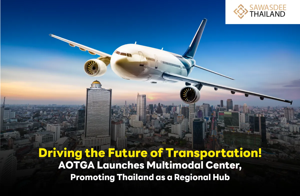 Driving the Future of Transportation! AOTGA Launches Multimodal Center, Promoting Thailand as a Regional Hub