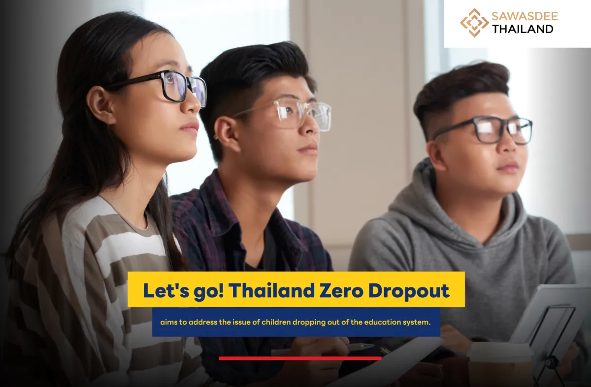 Let's go! Thailand Zero Dropout aims to address the issue of children dropping out of the education system.