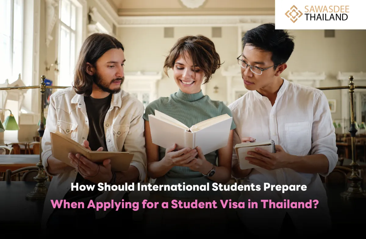 How Should International Students Prepare When Applying for a Student Visa in Thailand?