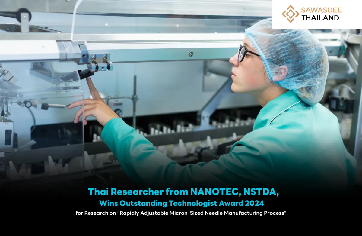 Thai Researcher from NANOTEC, NSTDA, Wins Outstanding Technologist Award 2024 for Research on “Rapidly Adjustable Micron-Sized Needle Manufacturing Process”