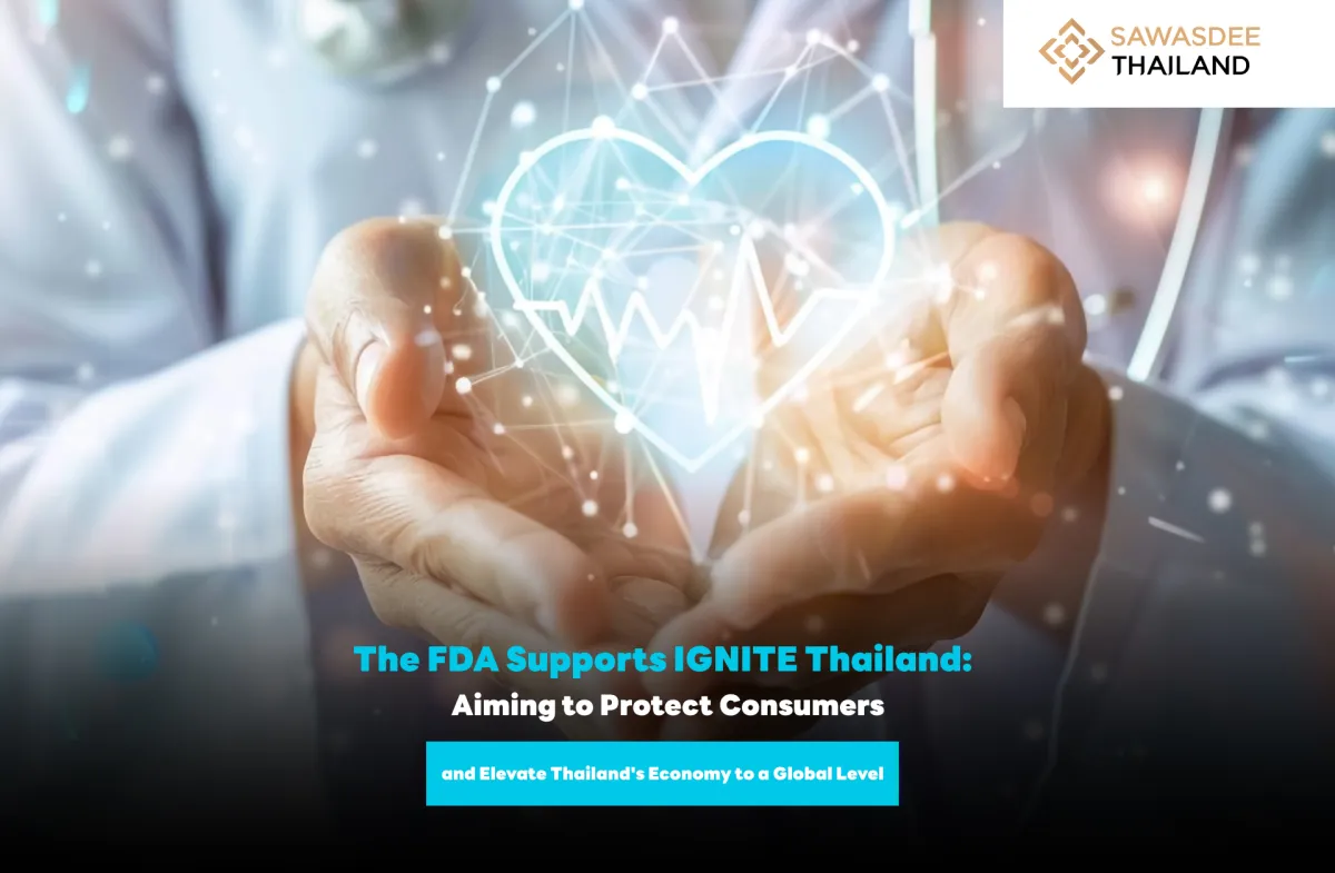 The FDA Supports IGNITE Thailand: Aiming to Protect Consumers and Elevate Thailand's Economy to a Global Level