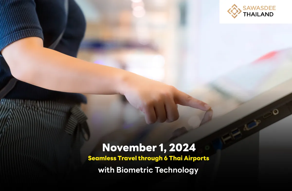 November 1, 2024 : Seamless Travel through 6 Thai Airports with Biometric Technology