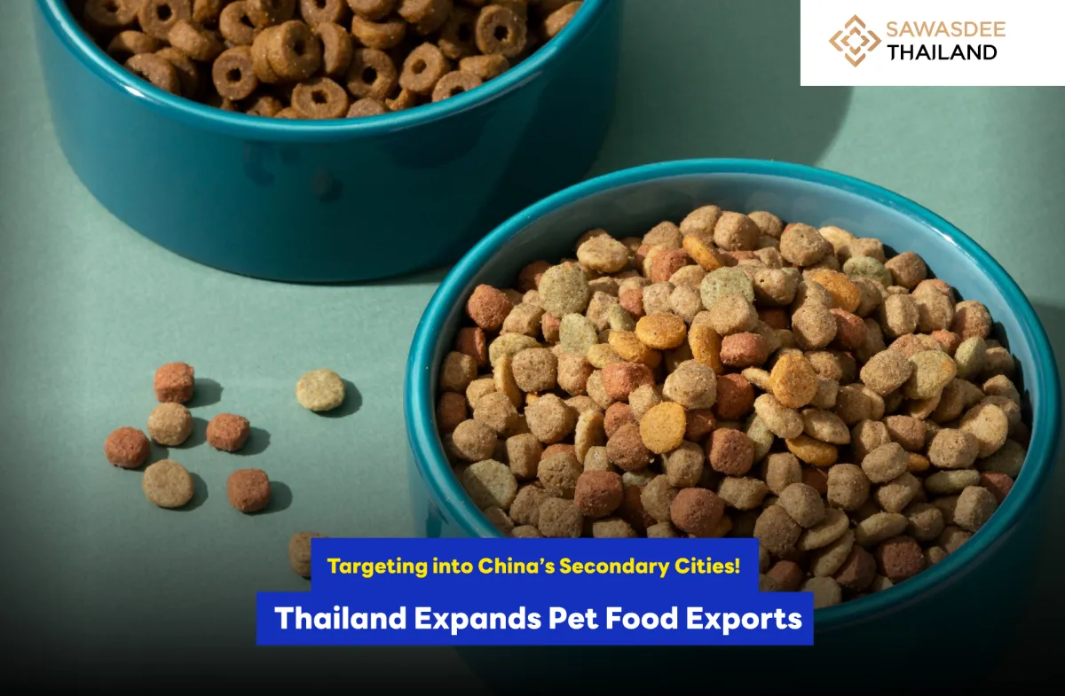 Targeting into China’s Secondary Cities! Thailand Expands Pet Food Exports