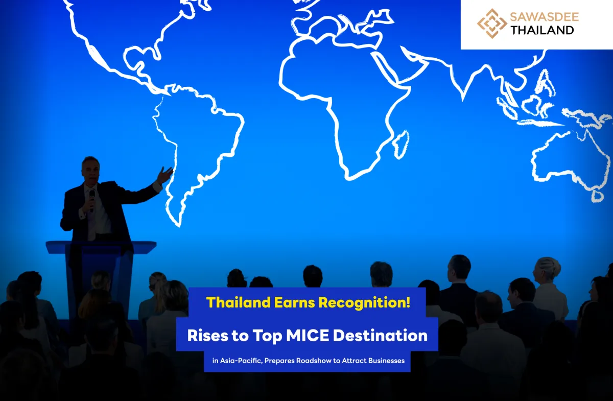 Thailand Earns Recognition! Rises to Top MICE Destination in Asia-Pacific, Prepares Roadshow to Attract Businesses