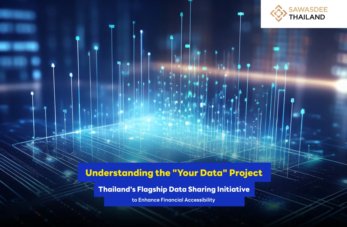 Understanding the "Your Data" Project : Thailand's Flagship Data Sharing Initiative to Enhance Financial Accessibility