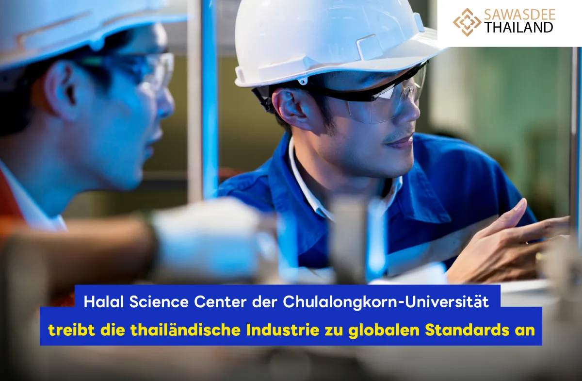 Halal Science Center der Chulalongkorn-Universität treibt die thailändische Industrie zu globalen Standards an