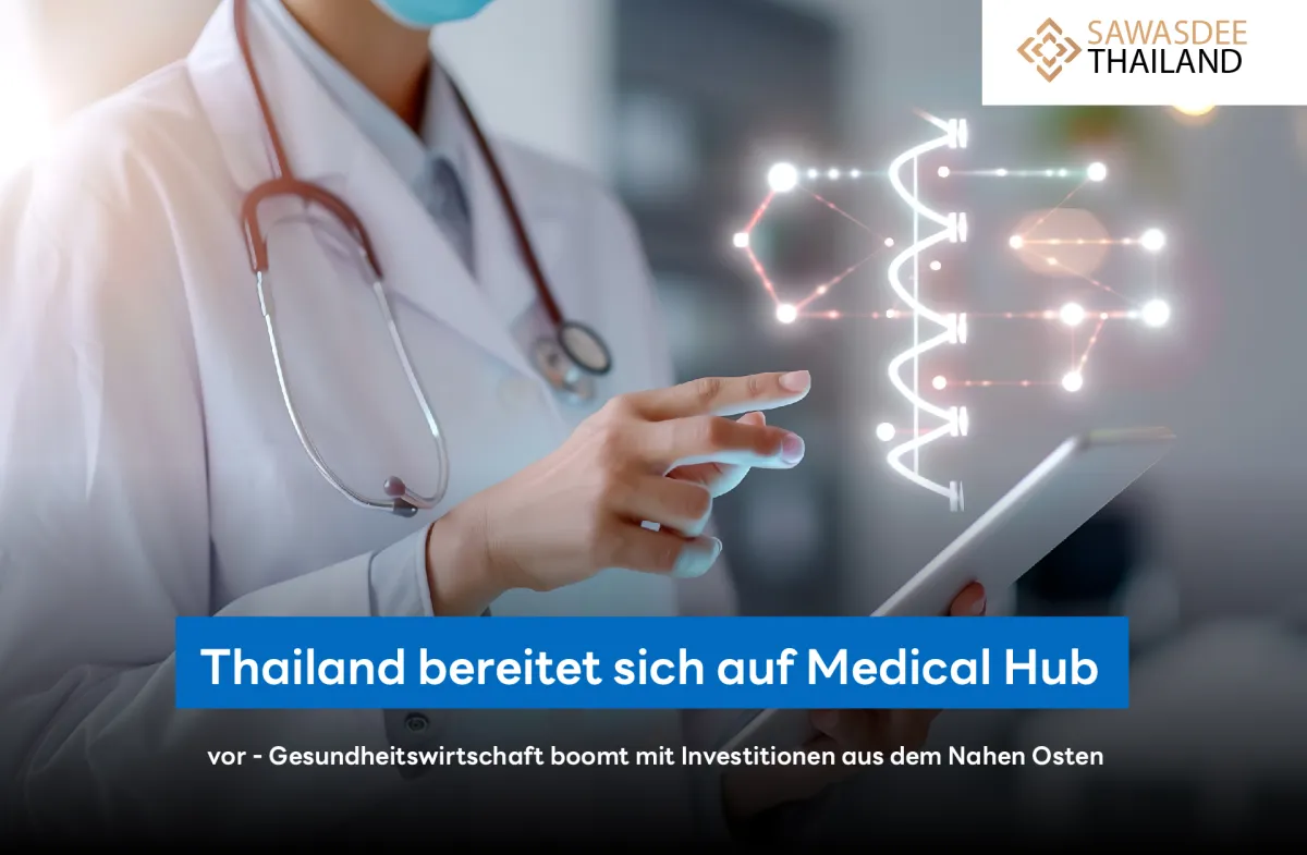 Thailand bereitet sich auf Medical Hub vor - Gesundheitswirtschaft boomt mit Investitionen aus dem Nahen Osten