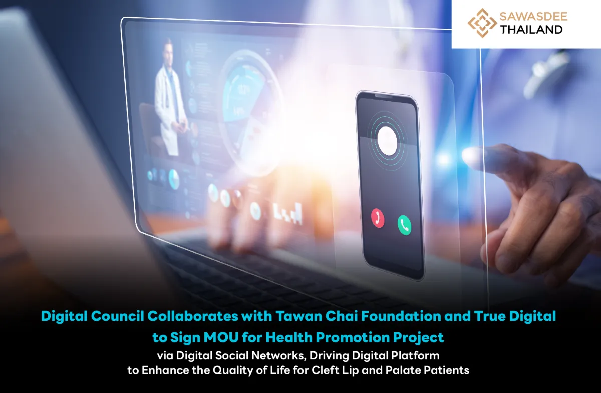 Digital Council Collaborates with Tawan Chai Foundation and True Digital to Sign MOU for Health Promotion Project via Digital Social Networks, Driving Digital Platform to Enhance the Quality of Life for Cleft Lip and Palate Patients