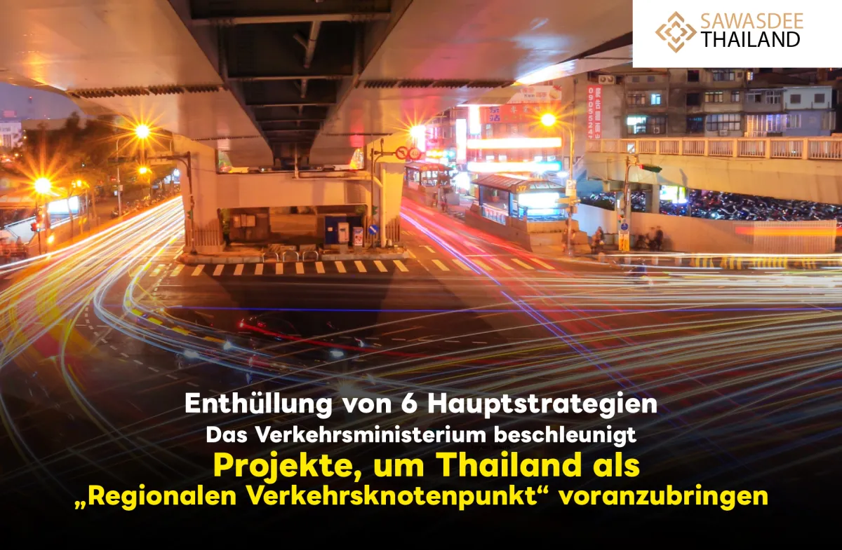 Enthüllung von 6 Hauptstrategien: Das Verkehrsministerium beschleunigt Projekte, um Thailand als „Regionalen Verkehrsknotenpunkt“ voranzubringen