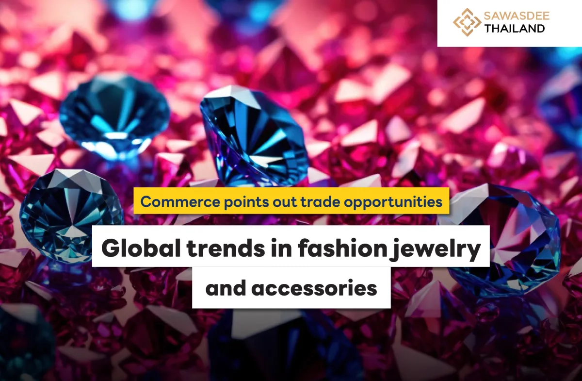 Commerce points out trade opportunities: Global trends in fashion jewelry and accessories