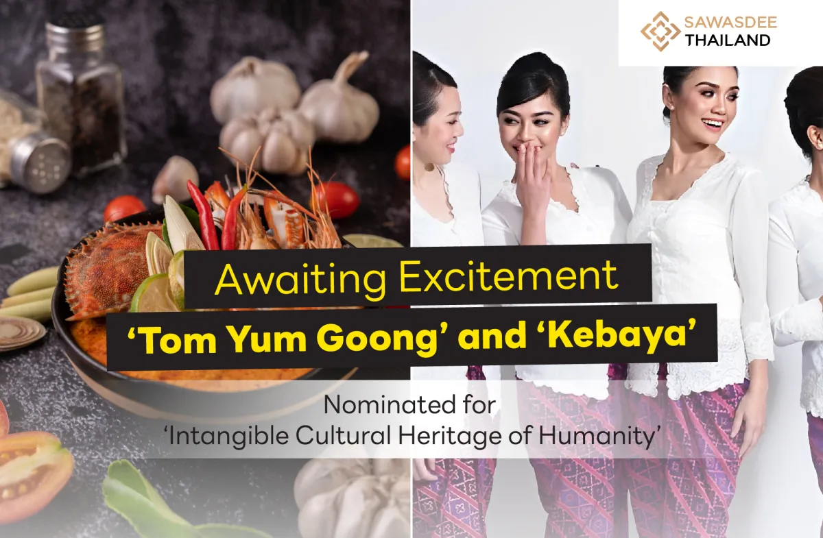 Awaiting Excitement! ‘Tom Yum Goong’ and ‘Kebaya’ Nominated for ‘Intangible Cultural Heritage of Humanity’