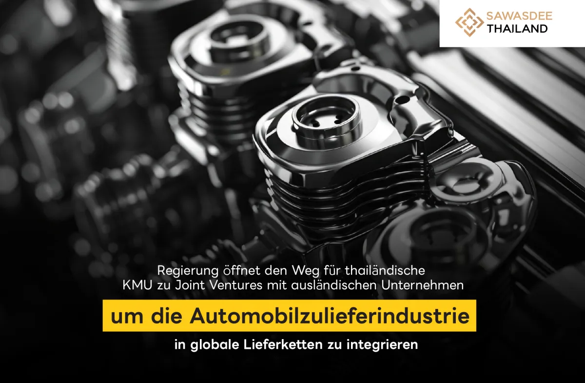 Regierung öffnet den Weg für thailändische KMU zu Joint Ventures mit ausländischen Unternehmen, um die Automobilzulieferindustrie in globale Lieferketten zu integrieren