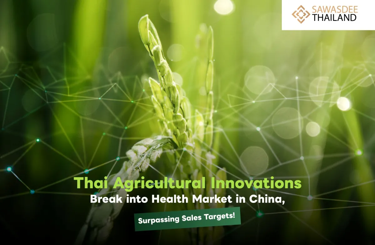 Thai Agricultural Innovations Break into Health Market in China, Surpassing Sales Targets!