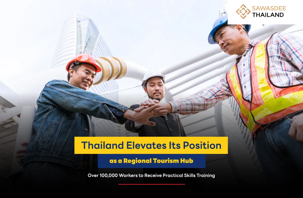 Thailand Elevates Its Position as a Regional Tourism Hub: Over 100,000 Workers to Receive Practical Skills Training