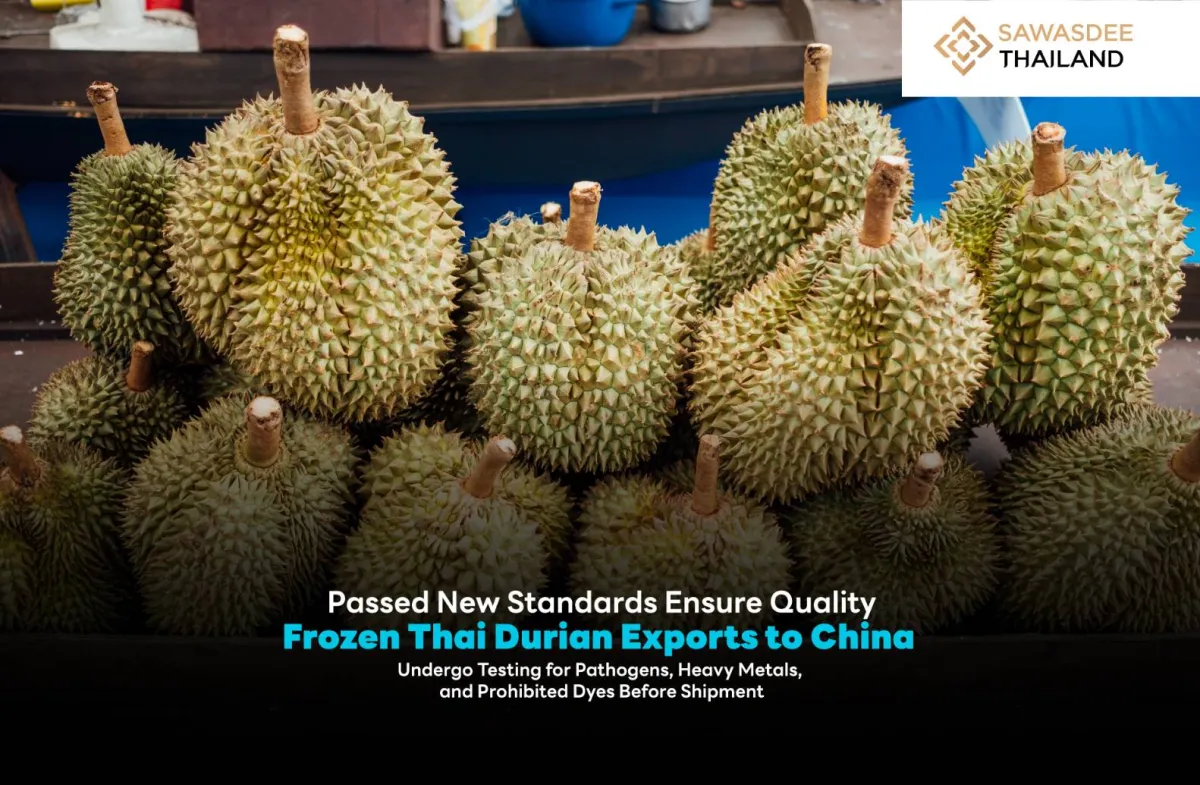 Passed New Standards Ensure Quality Frozen Thai Durian Exports to China Undergo Testing for Pathogens, Heavy Metals, and Prohibited Dyes Before Shipment