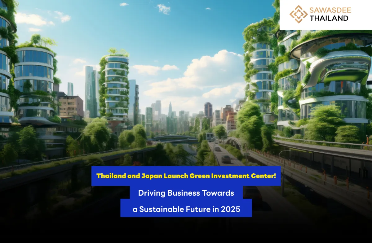 Thailand and Japan Launch Green Investment Center!  Driving Business Towards a Sustainable Future in 2025