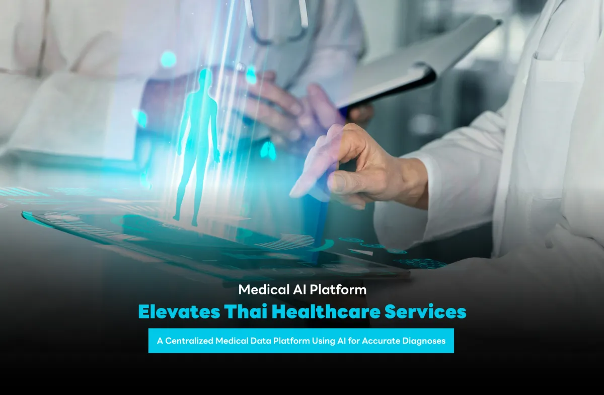 Medical AI Platform Elevates Thai Healthcare Services  A Centralized Medical Data Platform Using AI for Accurate Diagnoses