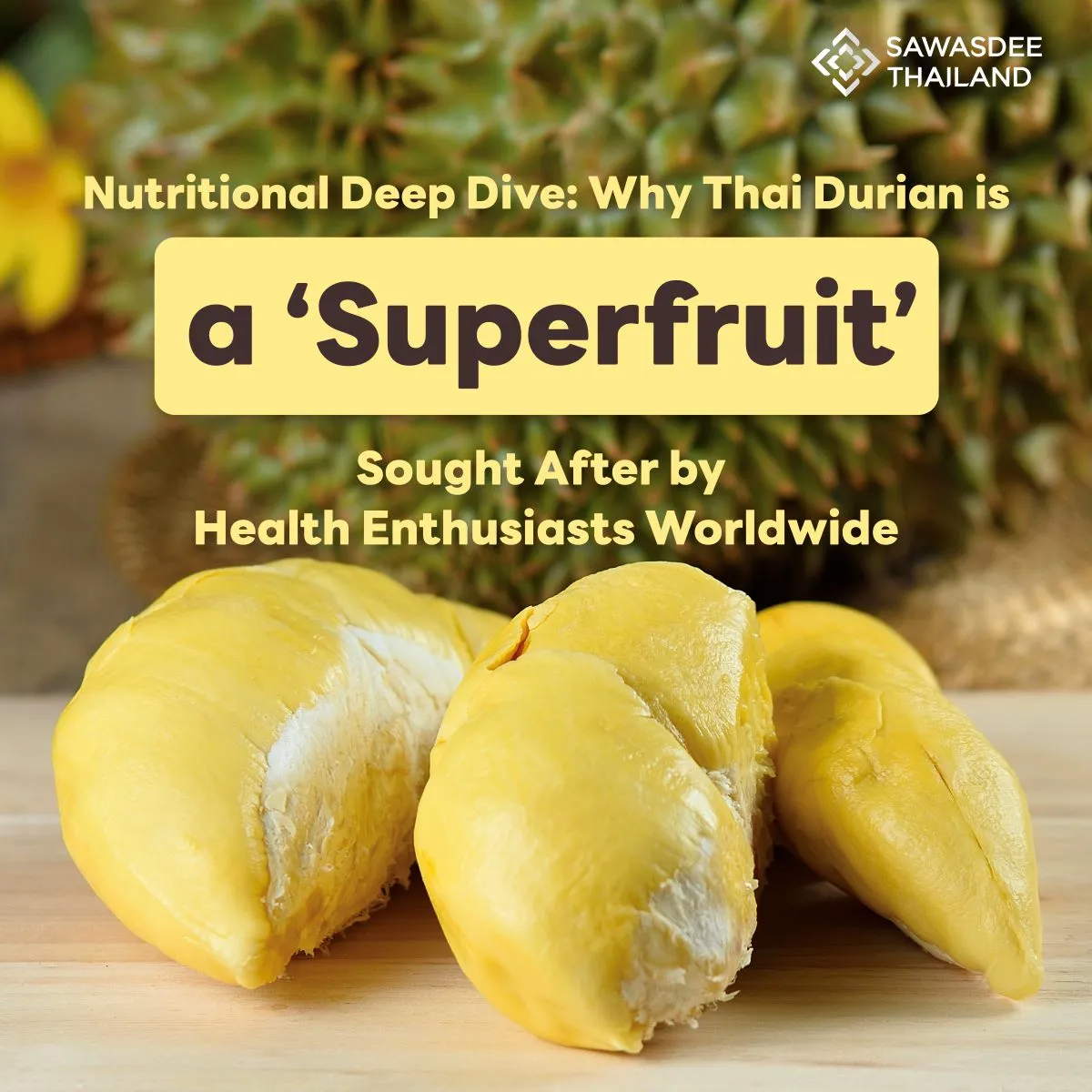 Nutritional Deep Dive: Why Thai Durian is a ‘Superfruit’ Sought After by Health Enthusiasts Worldwide