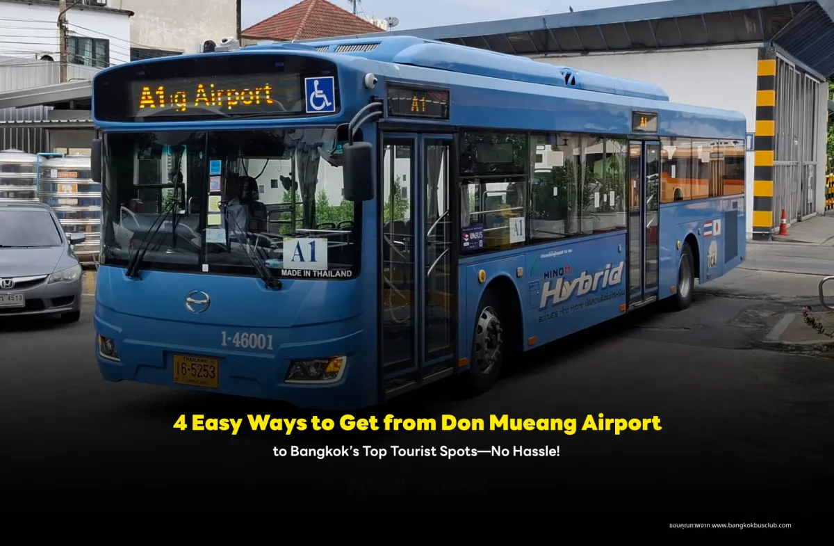 4 Easy Ways to Get from Don Mueang Airport to Bangkok’s Top Tourist Spots—No Hassle!