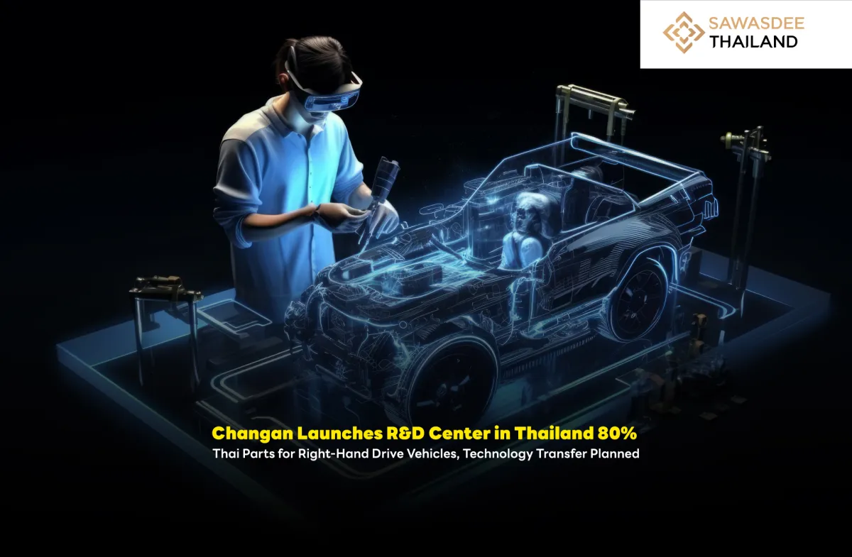 Changan Launches R&D Center in Thailand 80% Thai Parts for Right-Hand Drive Vehicles, Technology Transfer Planned