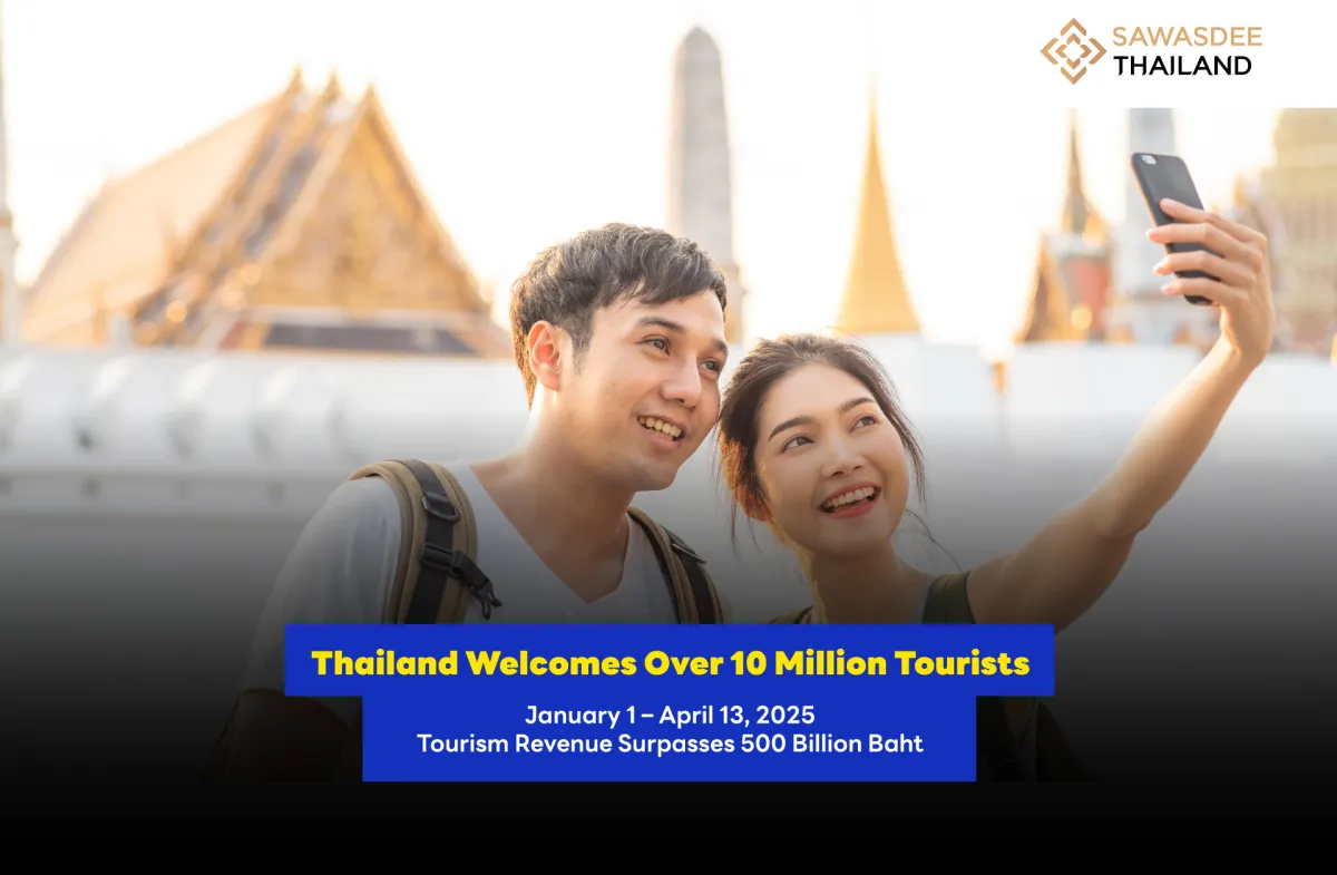 Thailand Welcomes Over 10 Million Tourists January 1 – April 13, 2025 Tourism Revenue Surpasses 500 Billion Baht