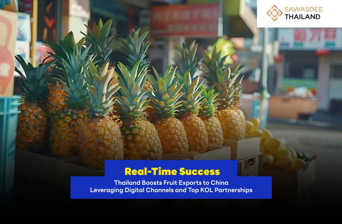Real-Time Success: Thailand Boosts Fruit Exports to China Leveraging Digital Channels and Top KOL Partnerships