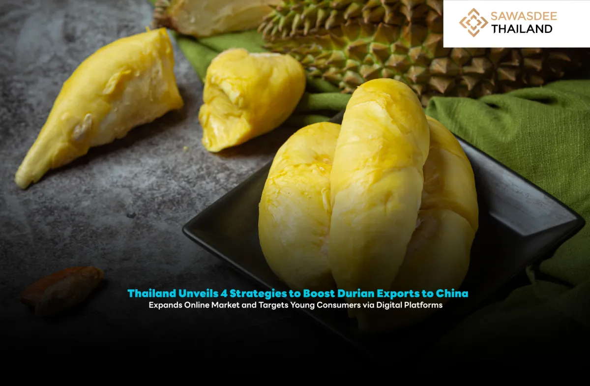 Thailand Unveils 4 Strategies to Boost Thai Durian Exports to China Expands Online Market and Targets Young Consumers via Digital Platforms