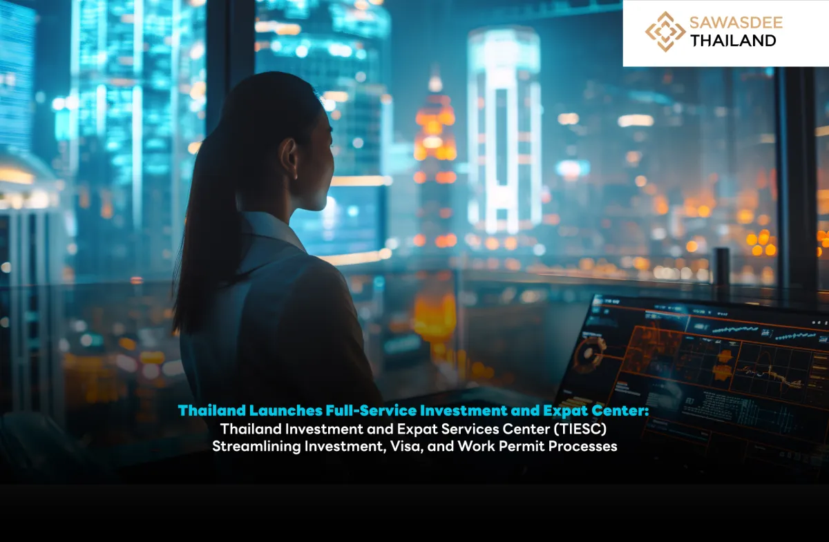 Thailand Launches Full-Service  Investment and Expat Center: Thailand Investment and Expat Services Center (TIESC) Streamlining Investment, Visa, and Work Permit Processes