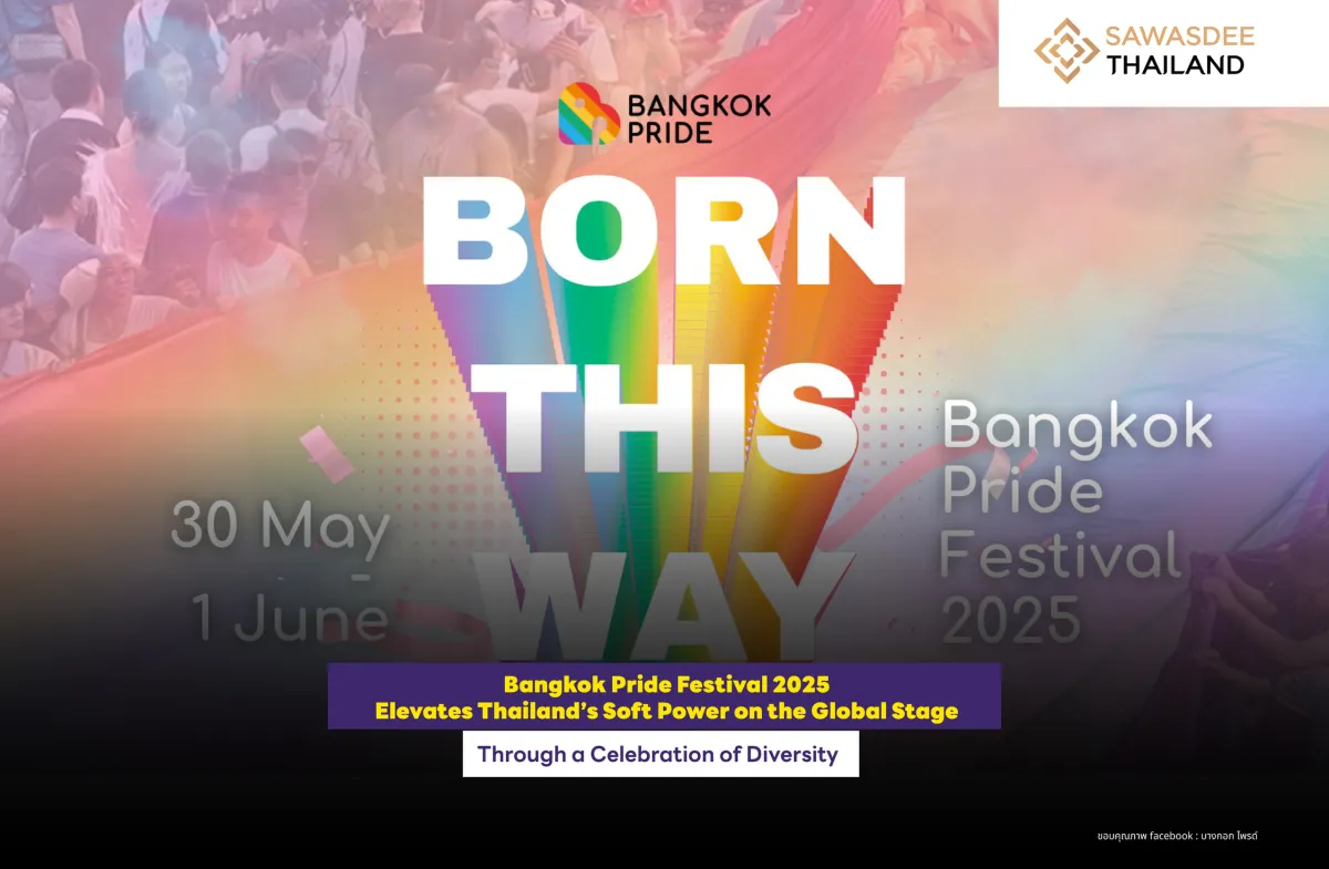 Bangkok Pride Festival 2025 Elevates Thailand’s Soft Power on the Global Stage Through a Celebration of Diversity
