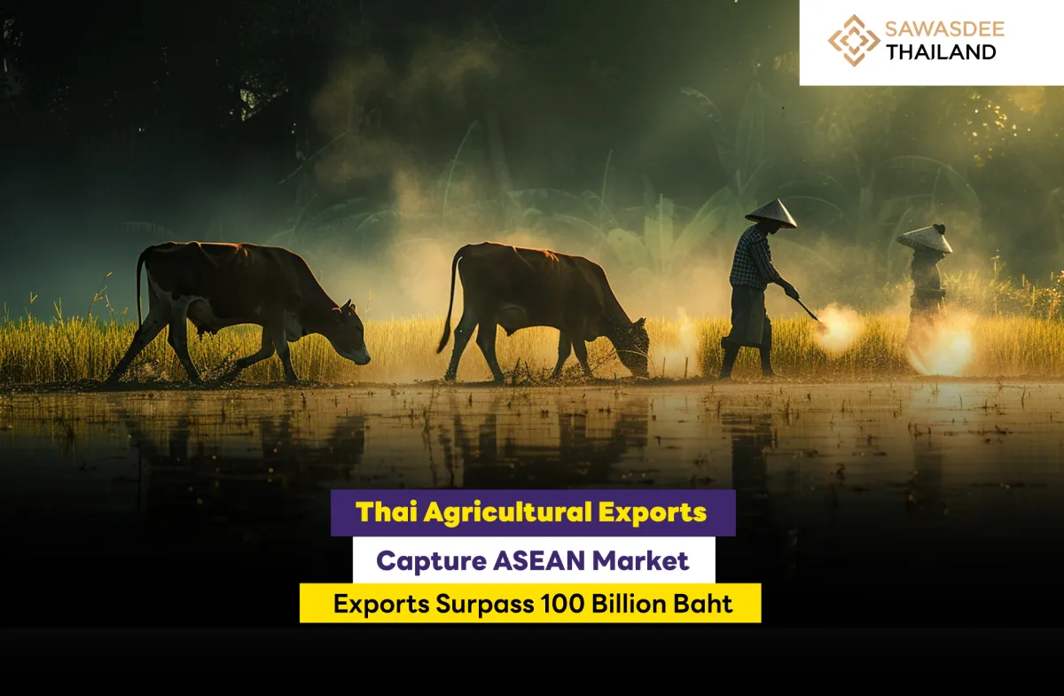 Thai Agricultural Exports Capture ASEAN Market Exports Surpass 100 Billion Baht