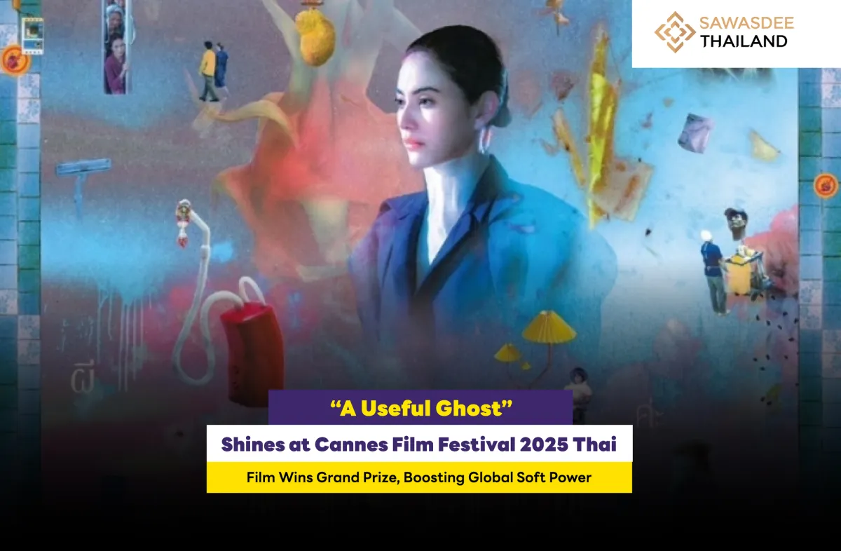 “A Useful Ghost”Shines at Cannes Film Festival 2025 Thai Film Wins Grand Prize, Boosting Global Soft Power