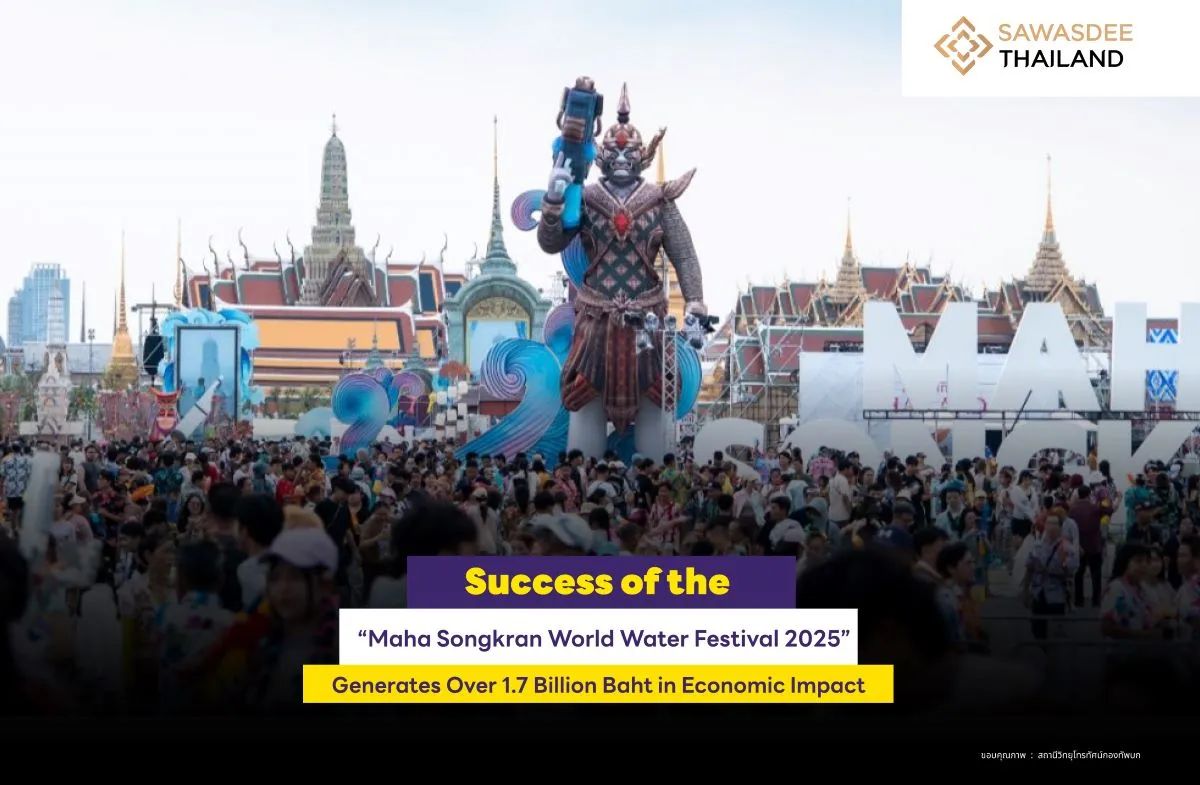 Success of the “Maha Songkran World Water Festival 2025” Generates Over 1.7 Billion Baht in Economic Impact